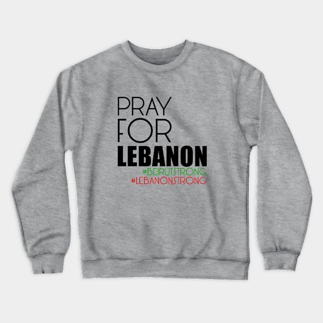 Pray For Lebanon Strong Crewneck Sweatshirt by kaitokid